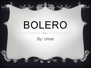 BOLERO By Umar HISTORIA DE BOLERO v La