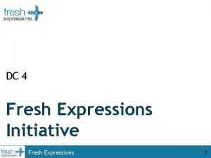 DC 4 Fresh Expressions Initiative Fresh Expressions 1