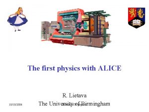 The first physics with ALICE 18102006 R Lietava