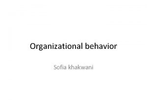 Organizational behavior Sofia khakwani Herzberg Two Factor Theory