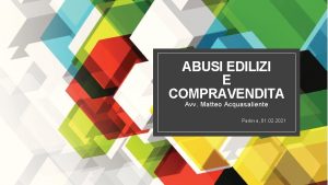 ABUSI EDILIZI E COMPRAVENDITA Avv Matteo Acquasaliente Padova