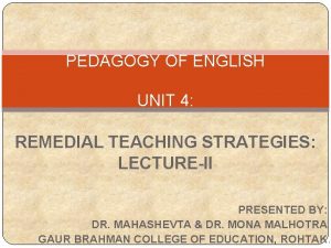 PEDAGOGY OF ENGLISH UNIT 4 REMEDIAL TEACHING STRATEGIES