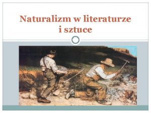 Naturalizm w literaturze i sztuce Co to jest