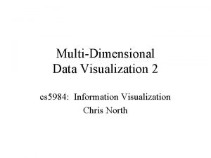 MultiDimensional Data Visualization 2 cs 5984 Information Visualization