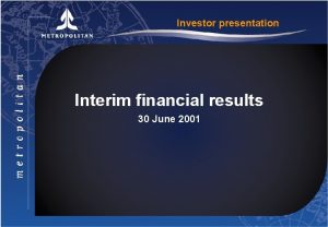 Investor presentation Interim financial results 30 June 2001