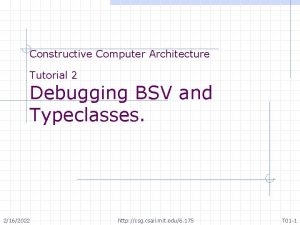 Constructive Computer Architecture Tutorial 2 Debugging BSV and