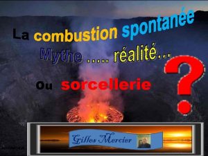 Ou AUTOMATIQUE sorcellerie Avouonsle la combustion spontane est