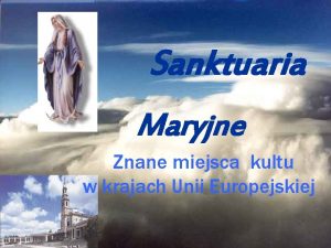 Sanktuaria Maryjne Znane miejsca kultu w krajach Unii