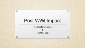 Post WWI Impact The Great Depression The New
