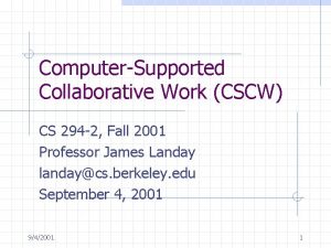ComputerSupported Collaborative Work CSCW CS 294 2 Fall