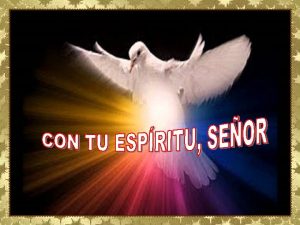 CON TU ESPIRITU SANTO SEOR Gritar que el