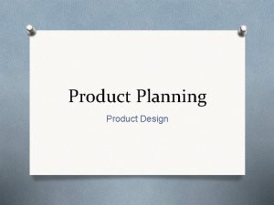 Product Planning Product Design A Product Is More