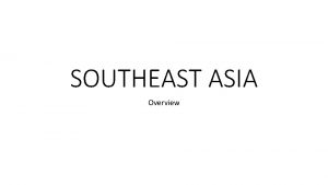 SOUTHEAST ASIA Overview COUNTRIES and CAPITALS Brunei Bandar