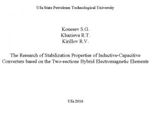 Ufa State Petroleum Technological University Konesev S G