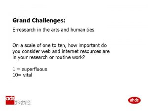 Grand Challenges Eresearch in the arts and humanities