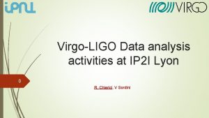 VirgoLIGO Data analysis activities at IP 2 I