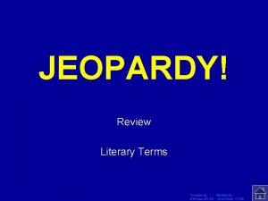 JEOPARDY Click Once to Begin Review Literary Terms