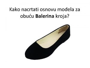 Kako nacrtati osnovu modela za obuu Balerina kroja