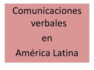 Comunicaciones verbales en Amrica Latina Variedades no geogrficas