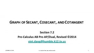 GRAPH OF SECANT COSECANT AND COTANGENT Section 7