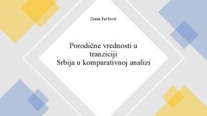 Zoran Pavlovi Porodine vrednosti u tranziciji Srbija u