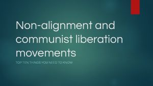 Nonalignment and communist liberation movements TOP TEN THINGS