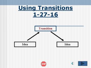 Using Transitions 1 27 16 Transition Idea Transitions