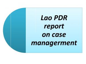 Lao PDR report on case managerment Case managerment