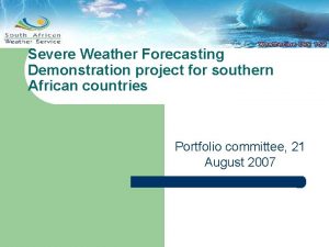 Severe Weather Forecasting Demonstration project for southern African