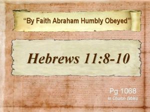 By Faith Abraham Humbly Obeyed Hebrews 11 8