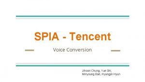 SPIA Tencent Voice Conversion Jihoon Chung Yue Shi