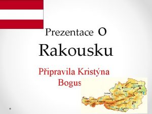 o Rakousku Prezentace Pipravila Kristna Bogusk Zajmavosti o