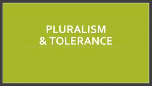 PLURALISM TOLERANCE Introduction During an interview with evangelical