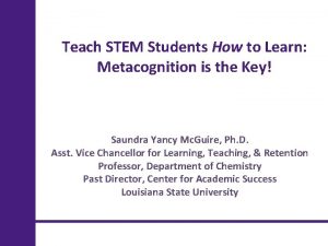 Teach STEM Students How to Learn Metacognition is