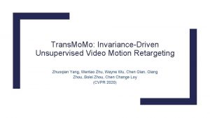 Trans Mo InvarianceDriven Unsupervised Video Motion Retargeting Zhuoqian