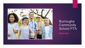 Burroughs Community School PTA MARCH 2021 Welcome Welcome