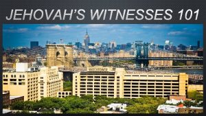 JEHOVAHS WITNESSES 101 IMPORTANCE OF THIS STUDY THE