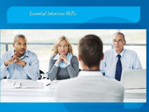 Essential Interview Skills Overview Interview Definition Interview Experiences
