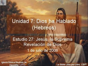 Unidad 7 Dios ha Hablado Hebreos Estudio 27