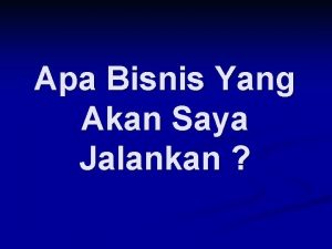 Apa Bisnis Yang Akan Saya Jalankan Bagaimana Menentukan