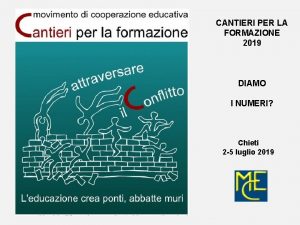 CANTIERI PER LA FORMAZIONE 2019 DIAMO I NUMERI