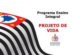 Programa Ensino Integral PROJETO DE VIDA QUAL O