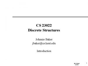 CS 23022 Discrete Structures Johnnie Baker jbakercs kent