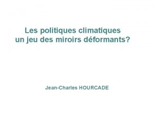 Les politiques climatiques un jeu des miroirs dformants