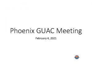 Phoenix GUAC Meeting February 4 2021 AMA Annual