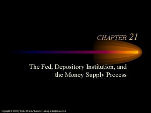 CHAPTER The Fed Depository Institution and the Money