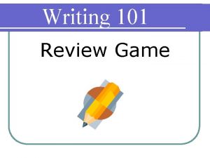 Writing 101 Review Game Writing 101 The Writing