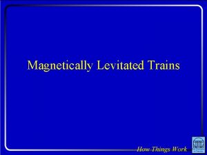 Magnetically Levitated Trains Question Suppose you have a