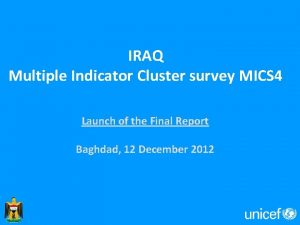 IRAQ Multiple Indicator Cluster survey MICS 4 Launch