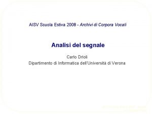 AISV Scuola Estiva 2008 Archivi di Corpora Vocali